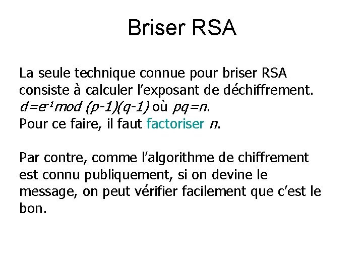 Briser RSA La seule technique connue pour briser RSA consiste à calculer l’exposant de