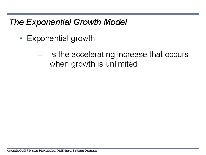 The Exponential Growth Model • Exponential growth – Is the accelerating increase that occurs The Exponential Growth Model • Exponential growth – Is the accelerating increase that occurs