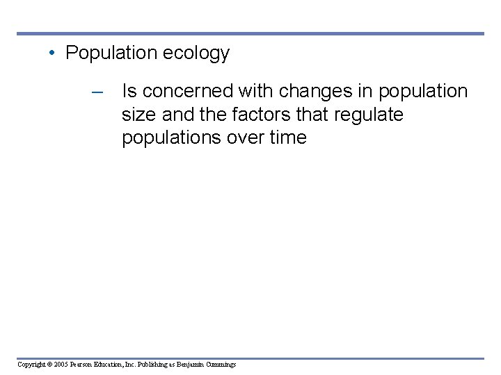 • Population ecology – Is concerned with changes in population size and the • Population ecology – Is concerned with changes in population size and the