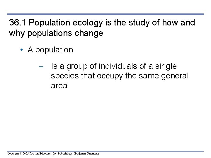 36. 1 Population ecology is the study of how and why populations change • 36. 1 Population ecology is the study of how and why populations change •
