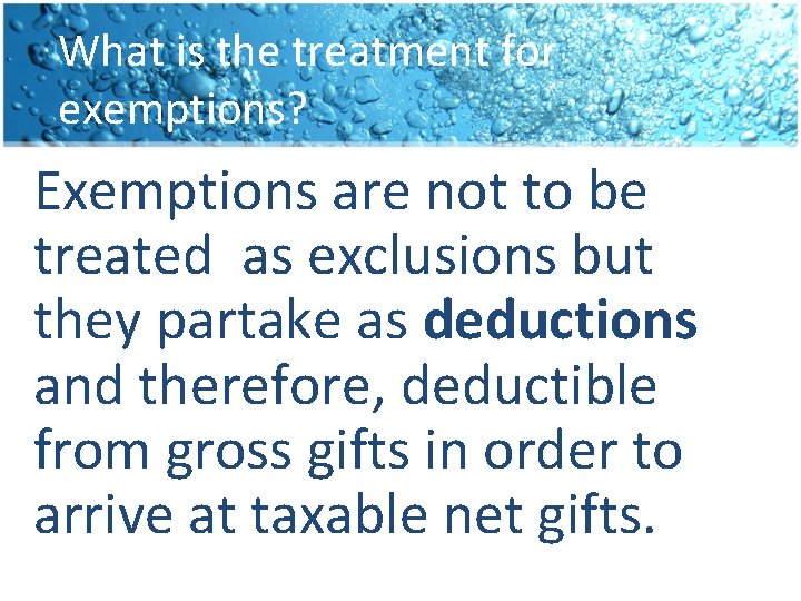What is the treatment for exemptions? Exemptions are not to be treated as exclusions