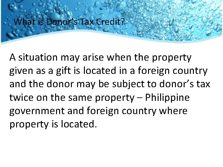What is Donor’s Tax Credit? A situation may arise when the property given as