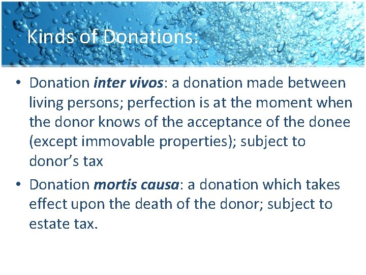 Kinds of Donations: • Donation inter vivos: a donation made between living persons; perfection
