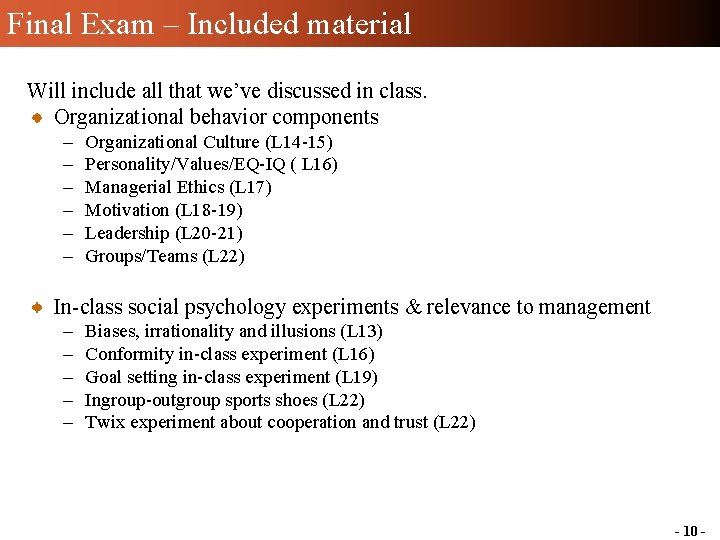 Final Exam – Included material Will include all that we’ve discussed in class. Organizational Final Exam – Included material Will include all that we’ve discussed in class. Organizational