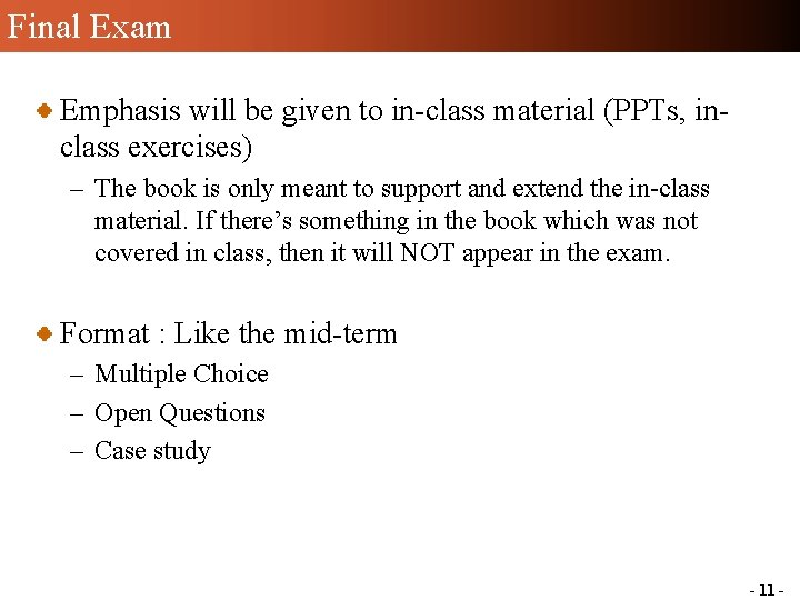 Final Exam Emphasis will be given to in-class material (PPTs, inclass exercises) – The Final Exam Emphasis will be given to in-class material (PPTs, inclass exercises) – The