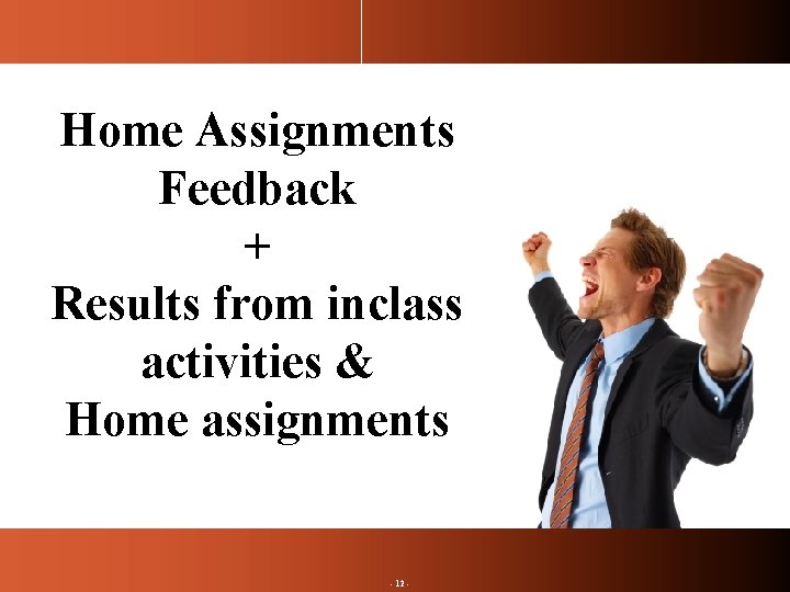 Home Assignments Feedback + Results from inclass activities & Home assignments - 12 - Home Assignments Feedback + Results from inclass activities & Home assignments - 12 -