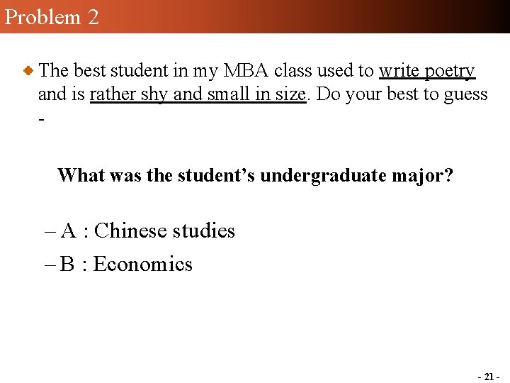 Problem 2 The best student in my MBA class used to write poetry and Problem 2 The best student in my MBA class used to write poetry and