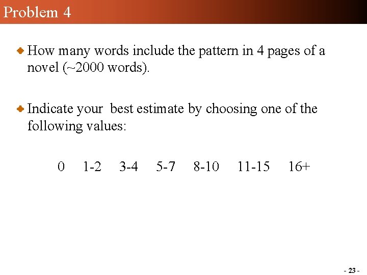Problem 4 How many words include the pattern in 4 pages of a novel Problem 4 How many words include the pattern in 4 pages of a novel