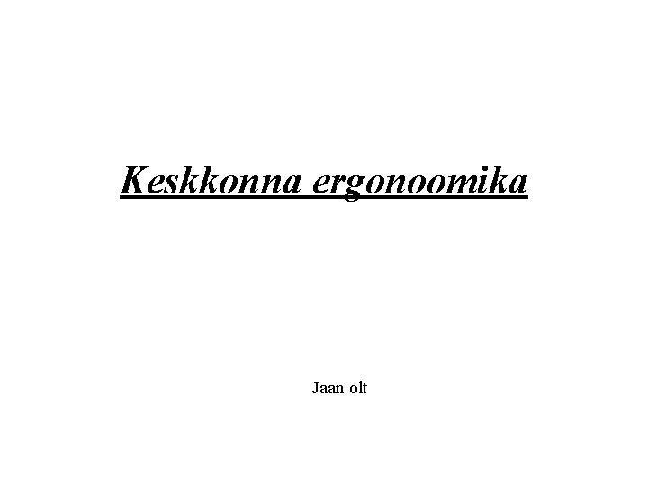 Keskkonna ergonoomika Jaan olt 