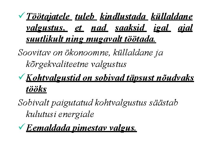 ü Töötajatele tuleb kindlustada küllaldane valgustus, et nad saaksid igal ajal suutlikult ning mugavalt