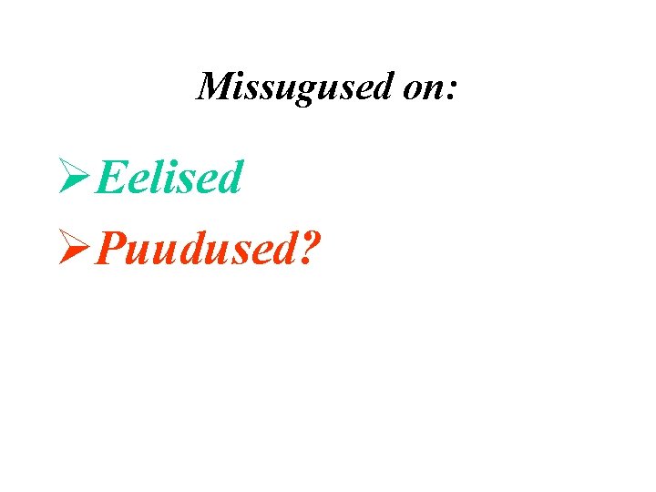 Missugused on: ØEelised ØPuudused? 