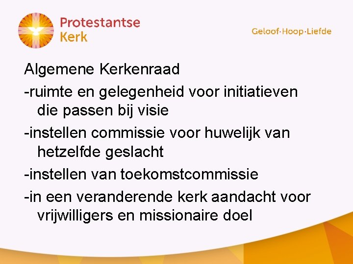 Algemene Kerkenraad -ruimte en gelegenheid voor initiatieven die passen bij visie -instellen commissie voor