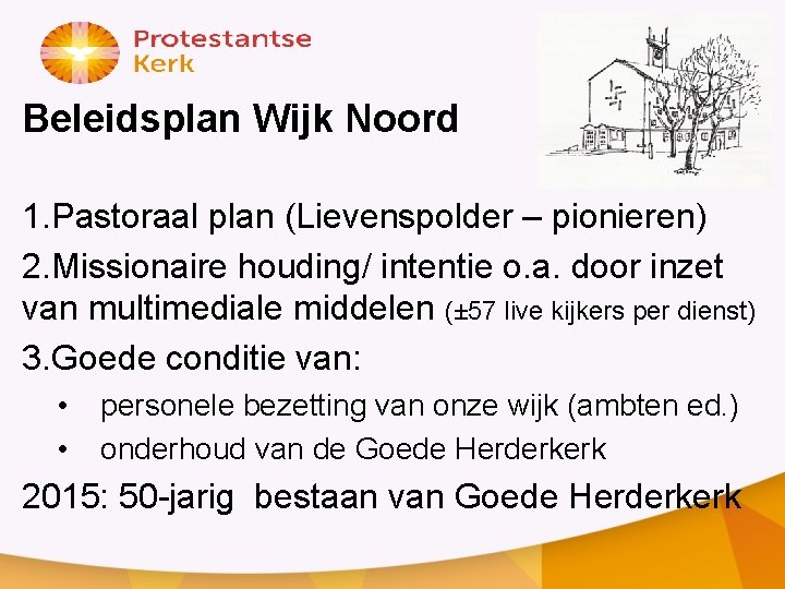 Beleidsplan Wijk Noord 1. Pastoraal plan (Lievenspolder – pionieren) 2. Missionaire houding/ intentie o.