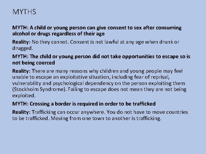 MYTHS MYTH: A child or young person can give consent to sex after consuming