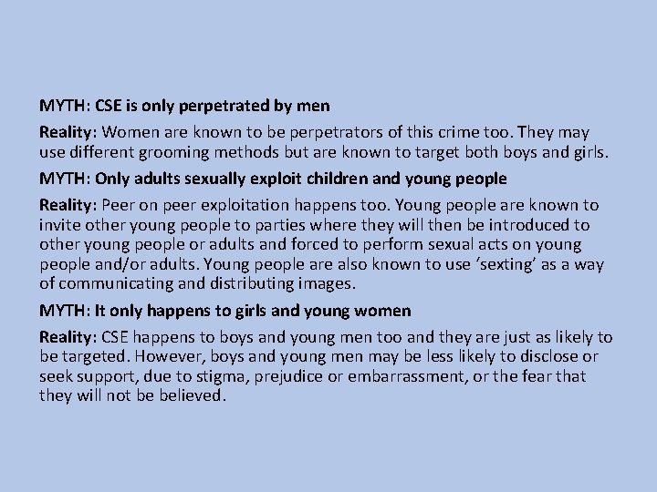 MYTH: CSE is only perpetrated by men Reality: Women are known to be perpetrators