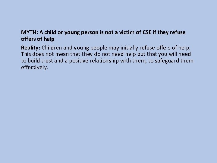 MYTH: A child or young person is not a victim of CSE if they