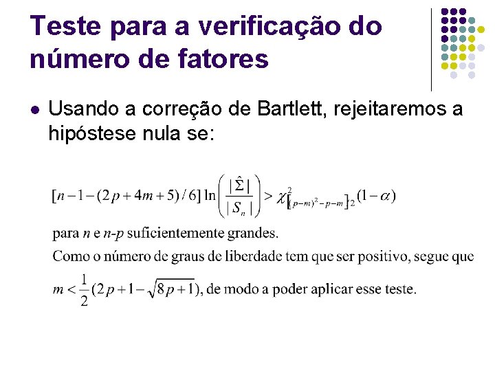 Teste para a verificação do número de fatores l Usando a correção de Bartlett,