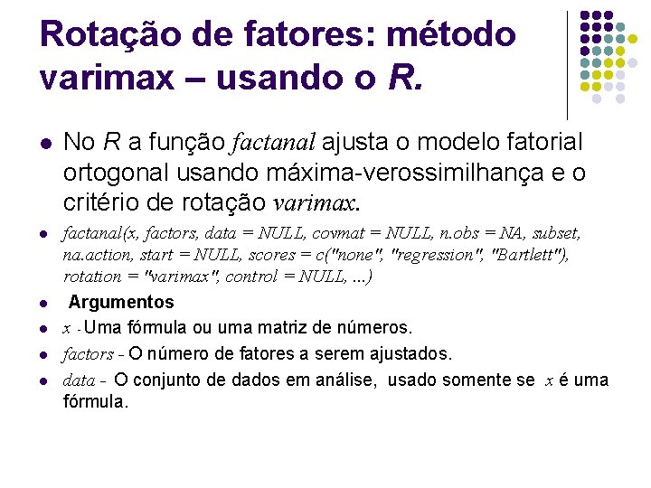 Rotação de fatores: método varimax – usando o R. l l l No R