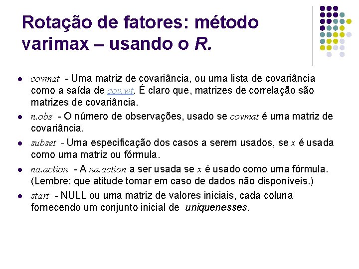 Rotação de fatores: método varimax – usando o R. l l l covmat -