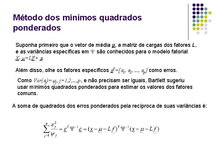 Método dos mínimos quadrados ponderados Suponha primeiro que o vetor de média μ, a