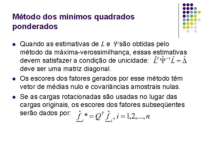 Método dos mínimos quadrados ponderados l l l Quando as estimativas de L e