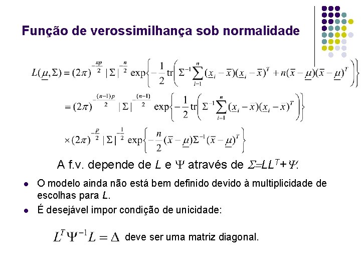 Função de verossimilhança sob normalidade A f. v. depende de L e através de