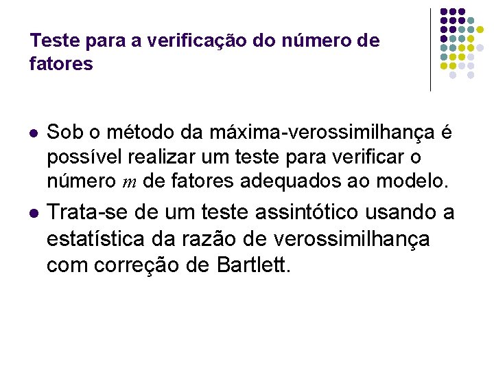 Teste para a verificação do número de fatores l Sob o método da máxima-verossimilhança