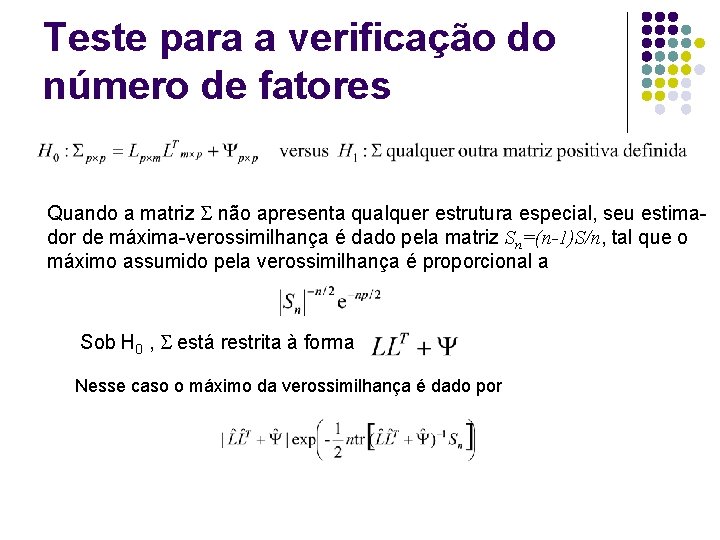 Teste para a verificação do número de fatores Quando a matriz não apresenta qualquer