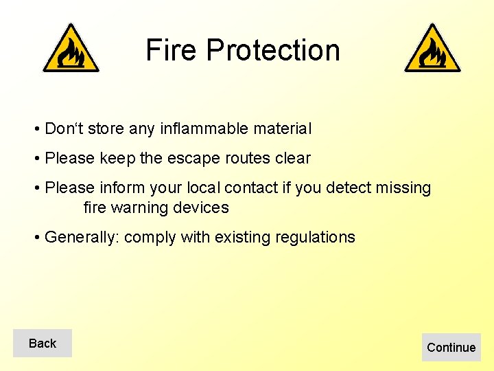 Fire Protection • Don‘t store any inflammable material • Please keep the escape routes
