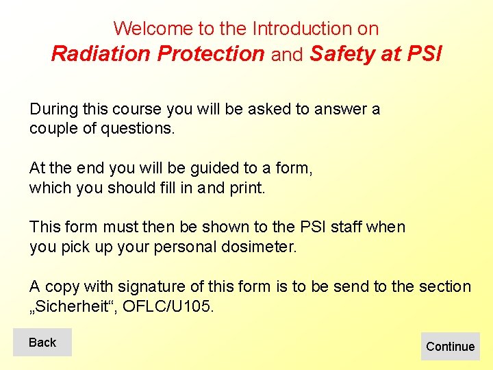 Welcome to the Introduction on Radiation Protection and Safety at PSI During this course