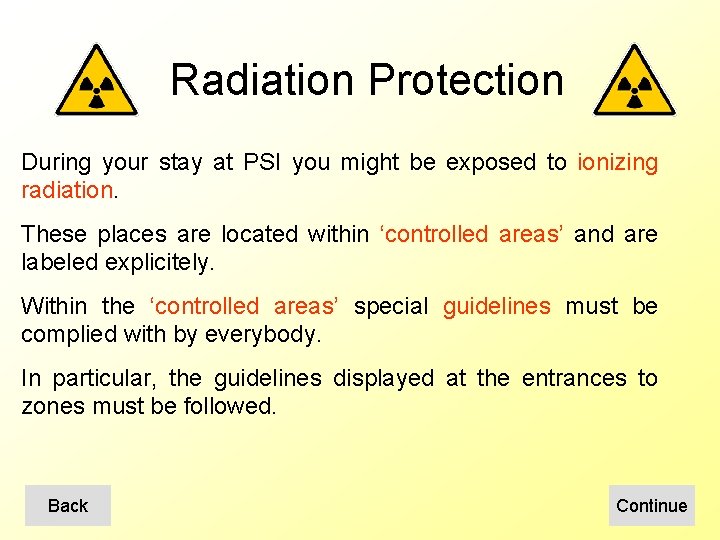 Radiation Protection During your stay at PSI you might be exposed to ionizing radiation.