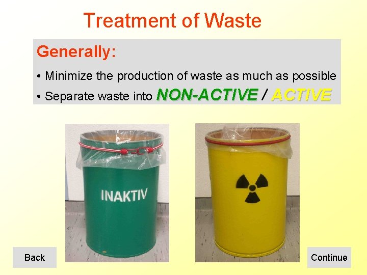 Treatment of Waste Generally: • Minimize the production of waste as much as possible