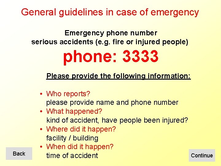 General guidelines in case of emergency Emergency phone number serious accidents (e. g. fire
