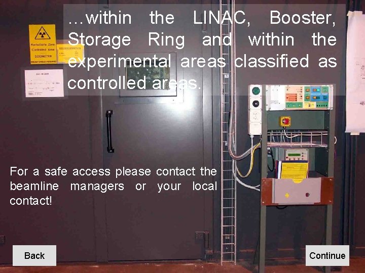 …within the LINAC, Booster, Storage Ring and within the experimental areas classified as controlled