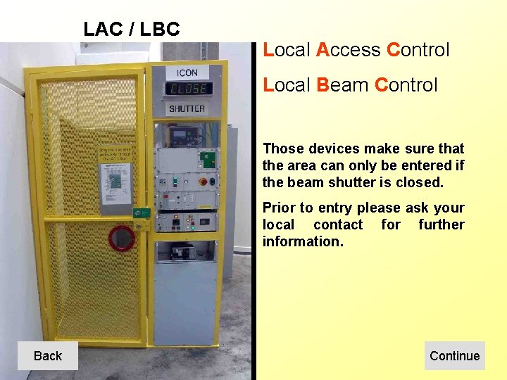 LAC / LBC Local Access Control Local Beam Control Those devices make sure that