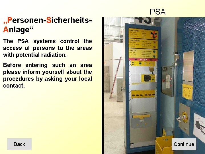 „Personen-Sicherheits. Anlage“ PSA The PSA systems control the access of persons to the areas