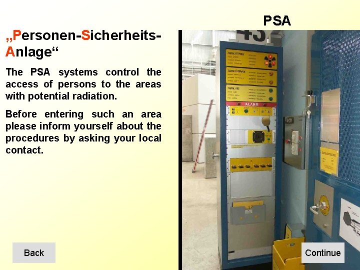 „Personen-Sicherheits. Anlage“ PSA The PSA systems control the access of persons to the areas