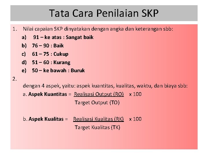 Tata Cara Penilaian SKP 1. Nilai capaian SKP dinyatakan dengan angka dan keterangan sbb: