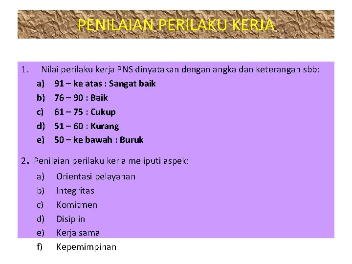 PENILAIAN PERILAKU KERJA 1. Nilai perilaku kerja PNS dinyatakan dengan angka dan keterangan sbb: