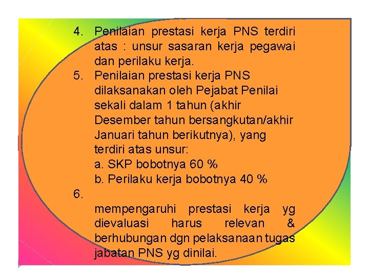 4. Penilaian prestasi kerja PNS terdiri atas : unsur sasaran kerja pegawai dan perilaku