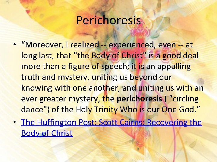 Perichoresis • “Moreover, I realized -- experienced, even -- at long last, that "the