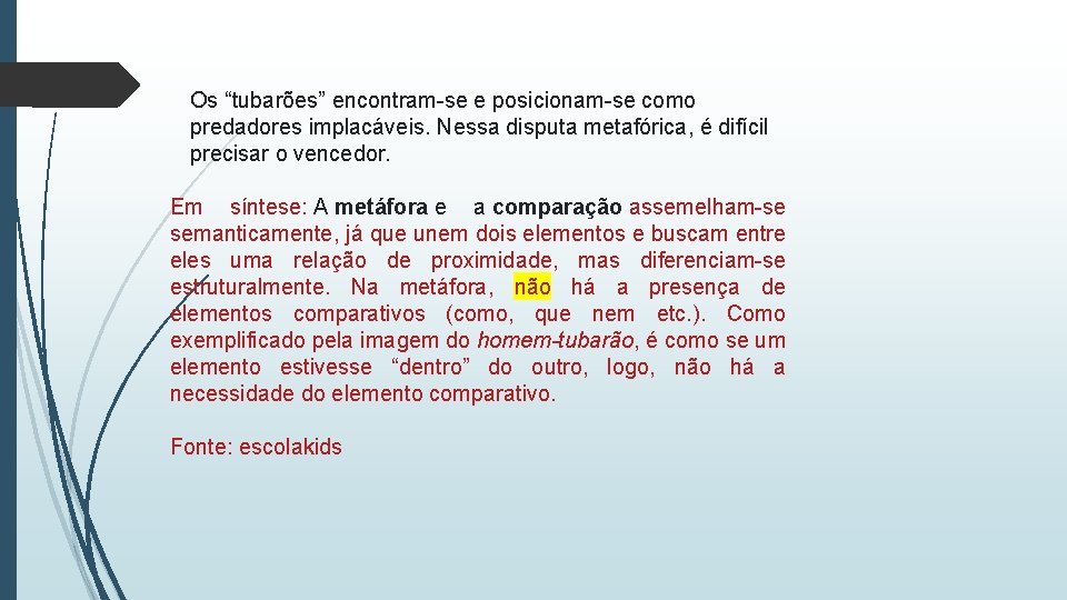 Os “tubarões” encontram-se e posicionam-se como predadores implacáveis. Nessa disputa metafórica, é difícil precisar