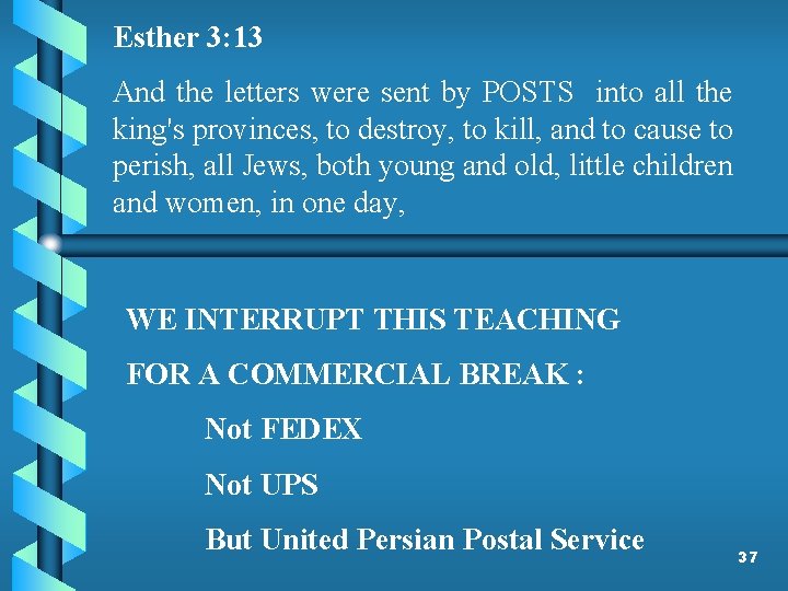 Esther 3: 13 And the letters were sent by POSTS into all the king's