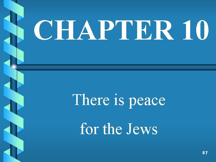 CHAPTER 10 There is peace for the Jews 57 