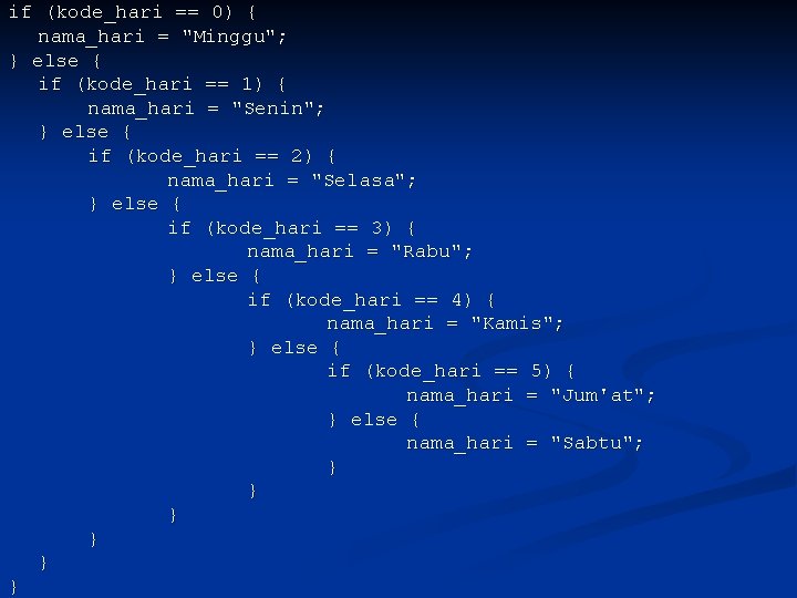 if (kode_hari == 0) { nama_hari = "Minggu"; } else { if (kode_hari ==