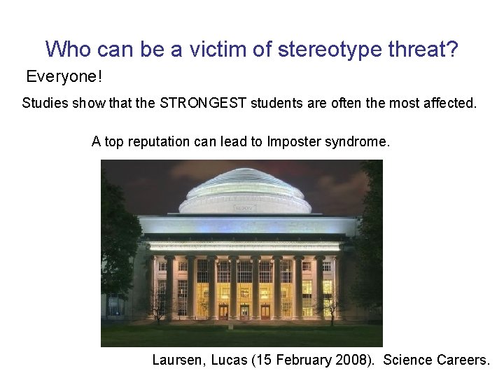 Who can be a victim of stereotype threat? Everyone! Studies show that the STRONGEST