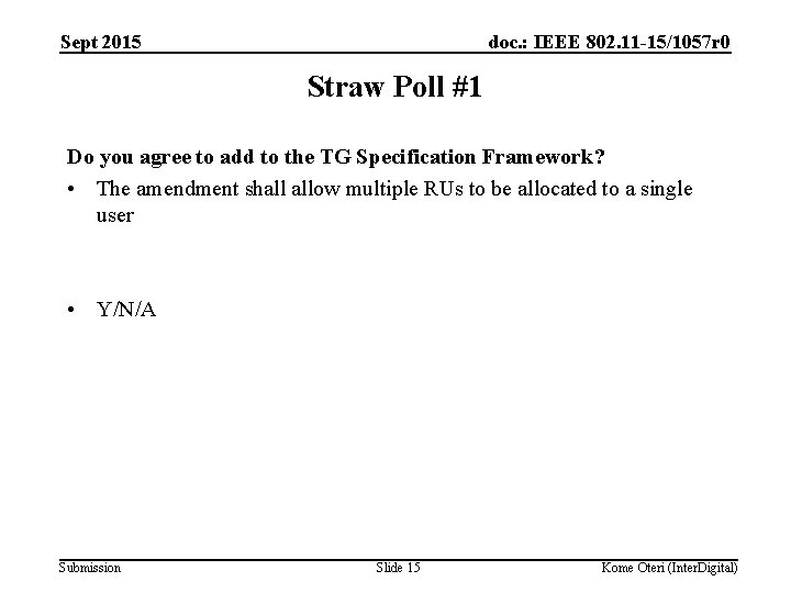 Sept 2015 doc. : IEEE 802. 11 -15/1057 r 0 Straw Poll #1 Do