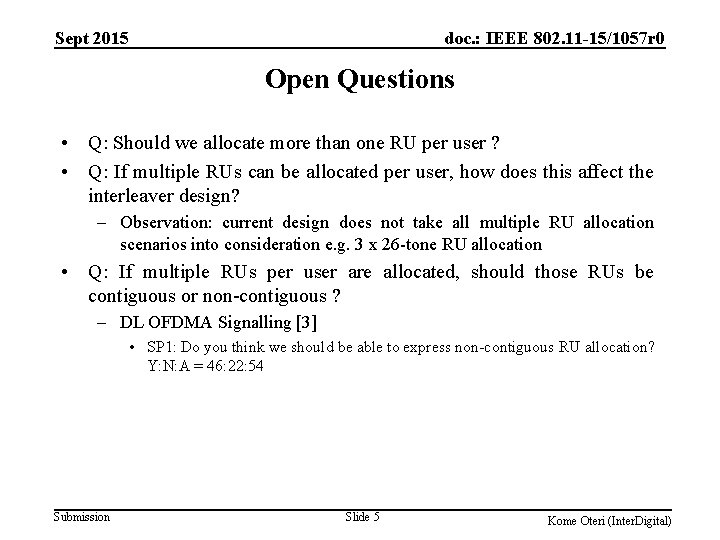 Sept 2015 doc. : IEEE 802. 11 -15/1057 r 0 Open Questions • Q: