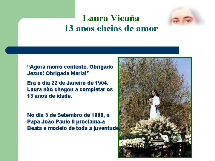 Laura Vicuña 13 anos cheios de amor “Agora morro contente. Obrigado Jesus! Obrigada Maria!”