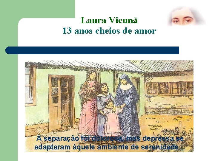 Laura Vicunã 13 anos cheios de amor A separação foi dolorosa, mas depressa se